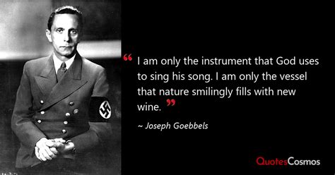 “I am only the instrument that God…” Joseph Goebbels Quote