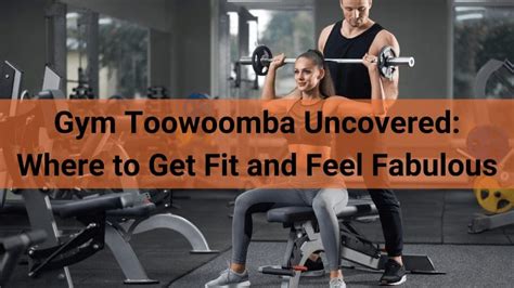 Gym Toowoomba Uncovered Where To Get Fit And Feel Fabulous Best In