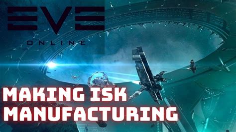 Eve Online Making Isk Manufacturing Youtube