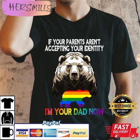 Lgbt Daddy Bear Gay And Lesbian Pride Im Your Dad Now Best T Shirt