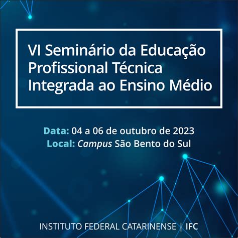 Ifc Realiza Vi Semin Rio Da Educa O Profissional T Cnica Integrada Ao