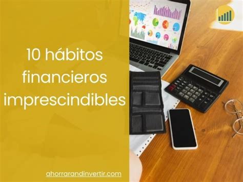 ᐅ 10 hábitos financieros imprescindibles que debes conocer