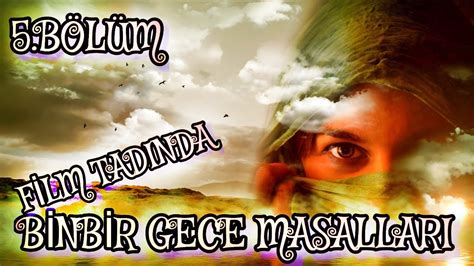 FİLM TADINDA BİNBİR GECE MASALLARI 5 BÖLÜM Büyüklere Masallar Sesli