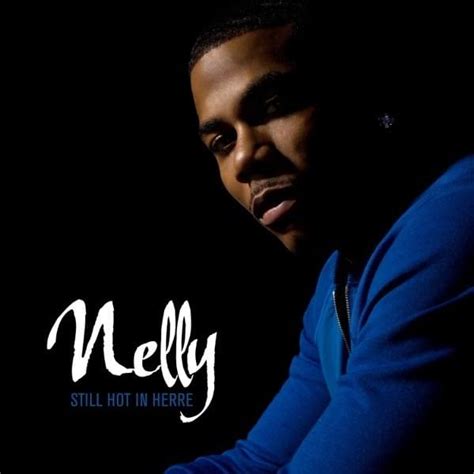 Nelly Still Hot In Herre Lyrics And Tracklist Genius