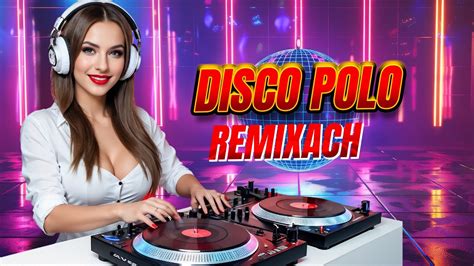 Disco Polo Sk Adanka Disco Polo Disco W Remixach