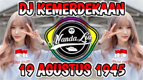 DJ 17 AGUSTUS 1945 FULL BASS 2023 HARI KEMERDEKAAN 17 AGUSTUS REMIX