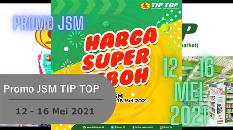 Promo JSM TIP TOP Supermarket 12 16 Mei 2021 Promo JSM 5 Hari YouTube