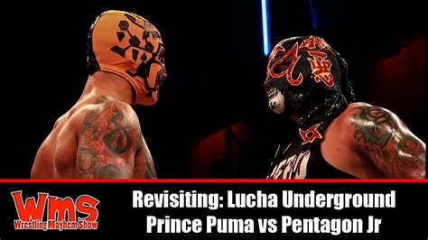 Revisiting Lucha Underground Prince Puma Vs Pentagon Jr YouTube