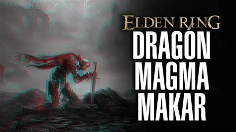 Cómo derrotar a Dragón de magma Makar en Elden Ring