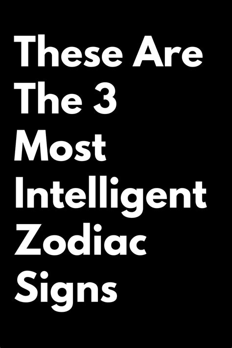 These Are The 3 Most Intelligent Zodiac Signs Zodiac Heist