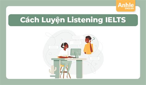 C Ch Luy N Listening Ielts Chi N L C H C T P Hi U Qu