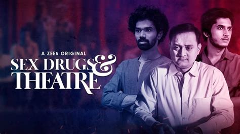 Watch Sex Drugs And Theatre Web Series All Episodes Online In Hd On Zee5