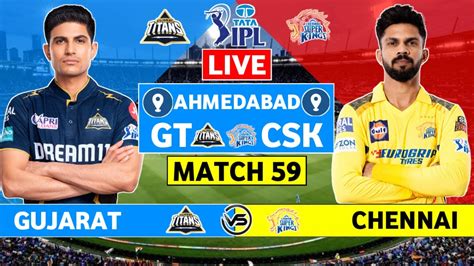 IPL 2024 Live CSK Vs GT Match 59 IPL Live Scores Commentary