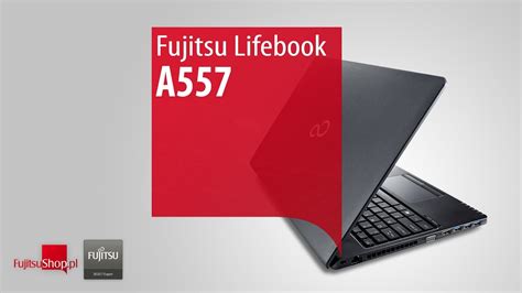 Fujitsu Lifebook A557 Fujitsu Shop Pl Prezentacja PL YouTube