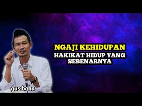 Hakikat Hidup Yang Sebenarnya Ngaji Gus Baha YouTube