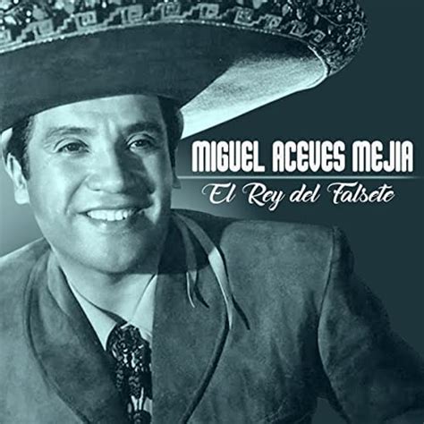 El Rey Del Falsete By Miguel Aceves Mej A On Amazon Music Amazon Co Uk