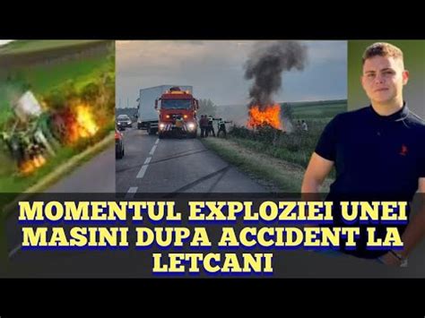 Momentul Exploziei Masinii Dupa Un Accident La Letcani Iasi Un Tanar