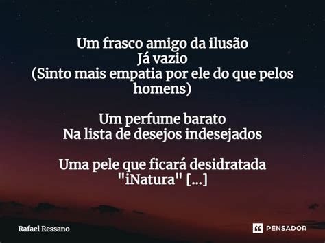 Um frasco amigo da ilusão Já vazio Rafael Ressano Pensador