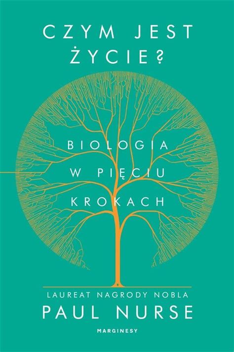 Czym jest życie Biologia w pięciu krokach Sir Paul Nurse Aga Zano