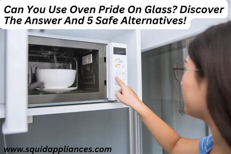 Can You Use Oven Pride On Glass Discover The Answer And Safe