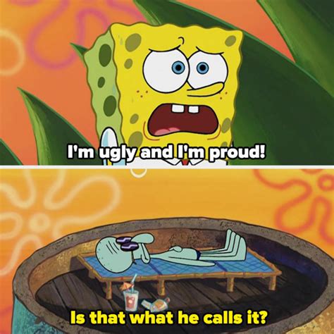 I M Ugly And I M Proud 17 Times SpongeBob SquarePants Proved That