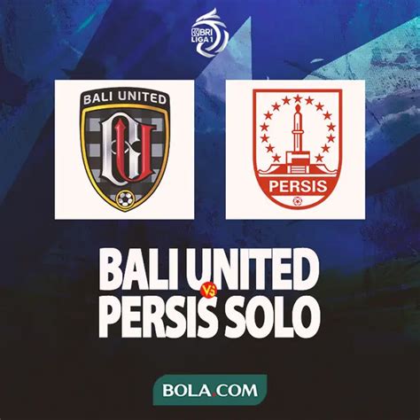 Hasil BRI Liga 1 Kalahkan Persis Solo Bali United Pangkas Jarak Poin