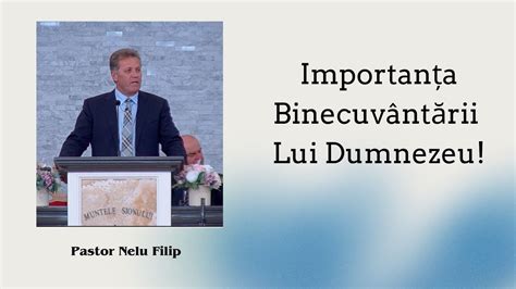 PREDICĂ Importanța Binecuvântării Lui Dumnezeu Pastor Nelu Filip