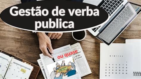 gestão de verba publica incompleto YouTube