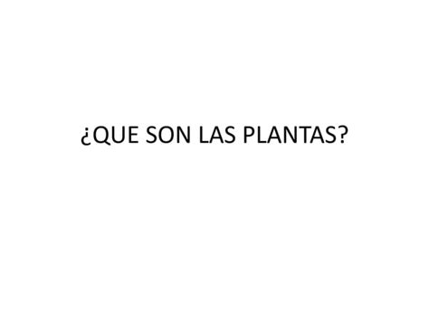 Que Son Las Plantas Ppt