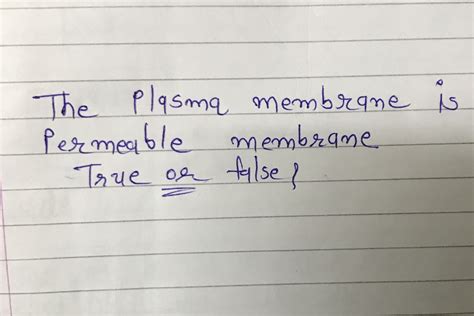 The plasma membrane is permeable membrane True or false?