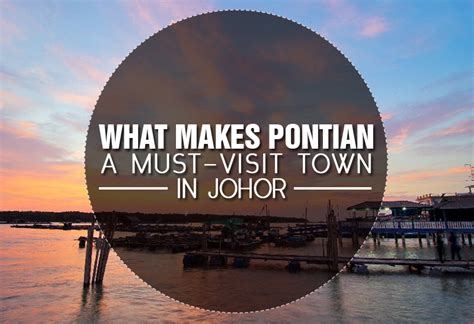 What Makes Pontian a Must-Visit Town in Johor - JOHOR NOW