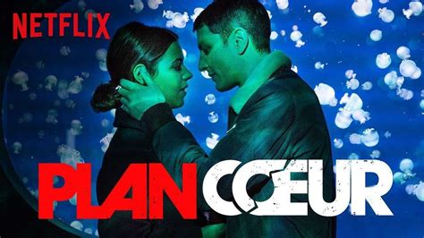 Plan Coeur Saison 2 La Série Française Est De Retour Sur Netflix Tvqc