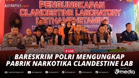 Live Bareskrim Polri Mengungkap Pabrik Narkotika Clandestine Lab Di