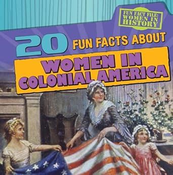 Fun Facts About Women In Colonial America Fun Fact File Hayes