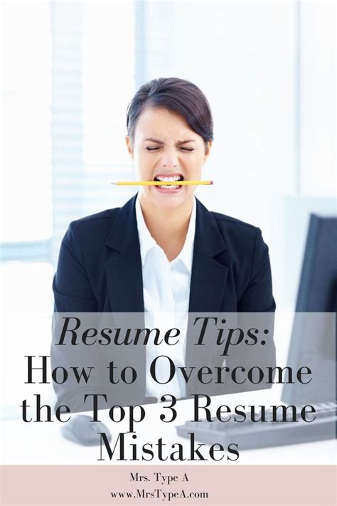 Resume Tips How To Overcome The Top 3 Resume Mistakes Mrs Type A Resume Tips Resume