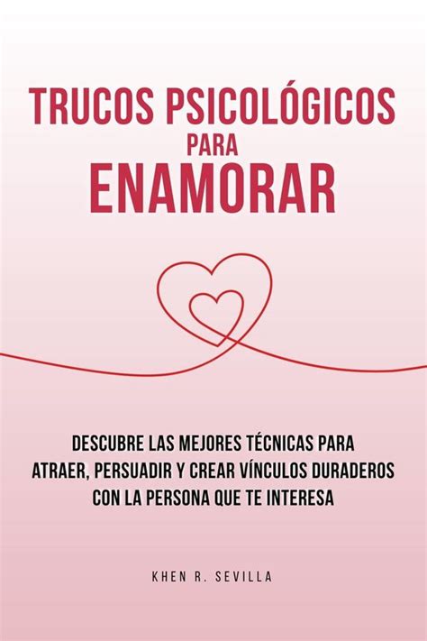 Trucos Psicológicos Para Enamorar Descubre Las Mejores Técnicas Para