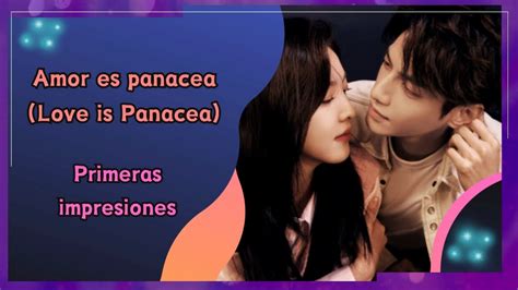 Amor Es Panacea Love Is Panacea Primeras Impresiones Luo Yun Xi