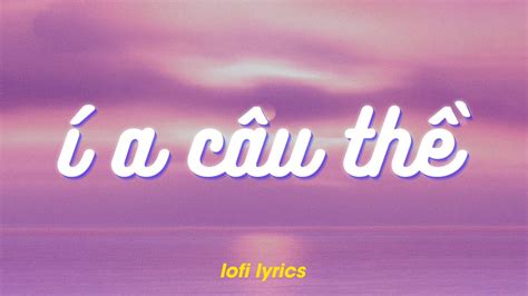 Í A Câu Thề Lofi Lyrics Yamix Hầu Ca x meChill YouTube