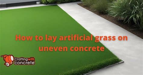 How To Lay Artificial Grass On Uneven Concrete