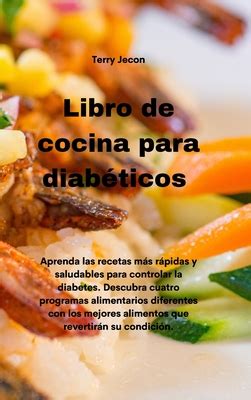 Libro De Cocina Para Diab Ticos Aprenda Las Recetas M S R Pidas Y