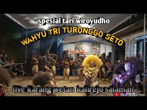 Keren Banget Wahyu Tri Turonggo Seto Live Karangwetan Kalirejo