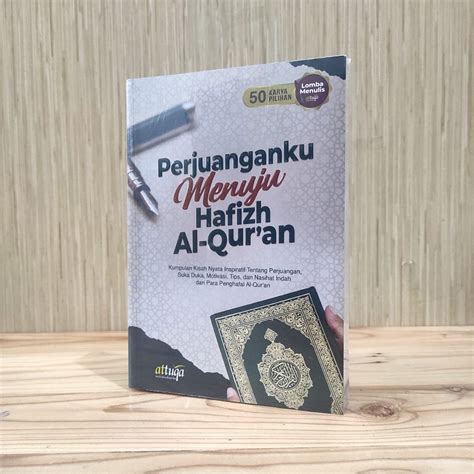 Perjuanganku Menuju Hafidz Kumpulan Kisah Para Penghafal Al Quran