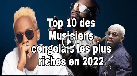 Top 10 Des Musiciens Congolais Les Plus Riches En 2022 YouTube