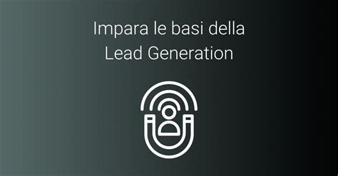 Lead Generation cos è e come farla in modo efficace Willab