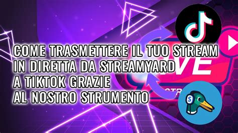 Come Ottenere La Tua Chiave Di Streaming Live Tiktok Con Streamyard