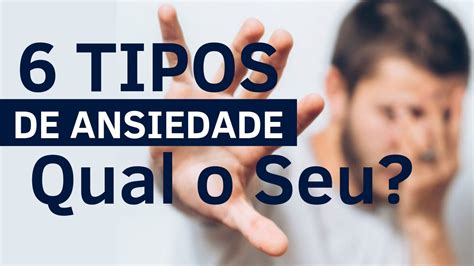 Os Principais Tipos De Ansiedade Qual O Seu Youtube