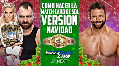 Como Hacer La Match Card De Smackdown Live Version Navidad Youtube