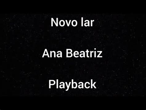 Sem Bateria Playback Novo Lar Ana Beatriz Letra Youtube