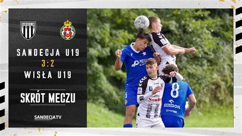 CLJ U19 Sandecja Nowy Sącz Wisła Kraków 3 2 2 0 skrót meczu YouTube