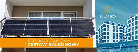 Fotowoltaika Zestaw Balkonowy W Panele Solarbox Iii Z Podgl Dem